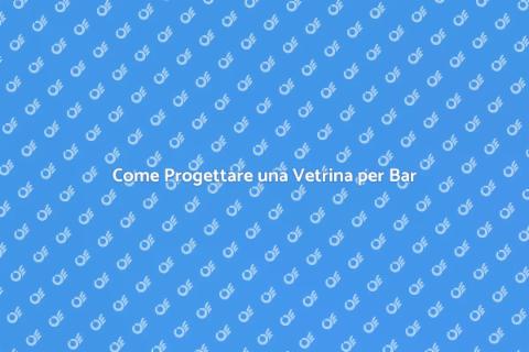 Vetrina per Arredamento Bar: Idee e Segreti