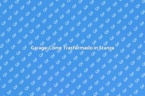 Trasforma un Garage in Camera da Letto