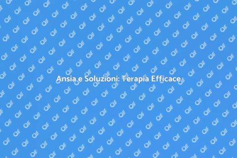 Terapia per l'Ansia: Scopri il Benessere