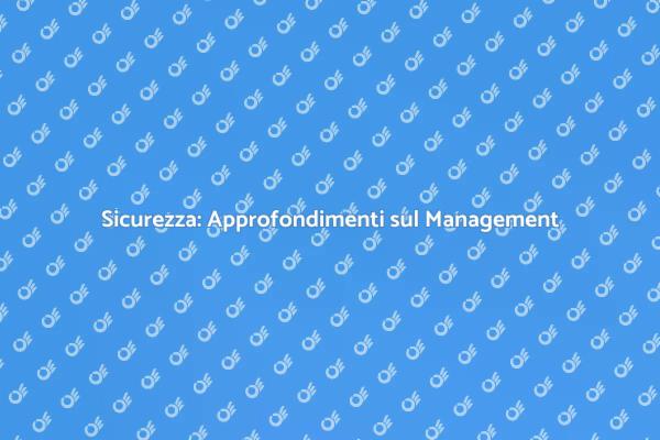 Gestione Sicurezza: Proteggi il Tuo Spazio
