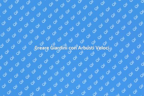 Arbusti a Crescita Rapida per il Giardino