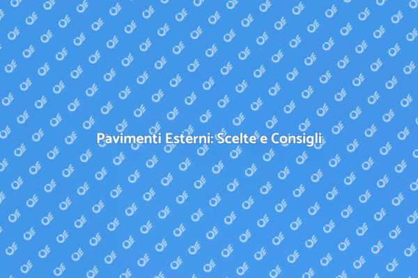 Pavimentazione Esterni: Trasforma il Tuo Spazio
