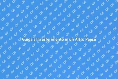 Trasferirsi in un Altro Paese: Guida