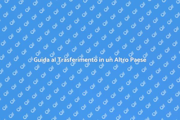 Trasferirsi all'Estero: Come Fare