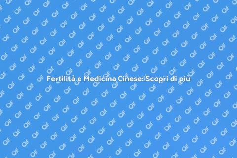 Terapia Cinese per la Fertilità