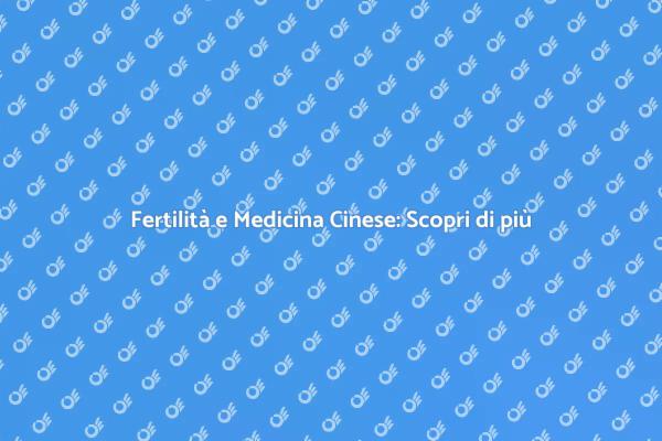 Medicina Cinese: Un Aiuto per la Fertilità