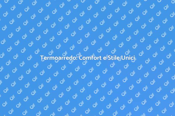 Innovazione nel Design: Termoarredo Invisibile