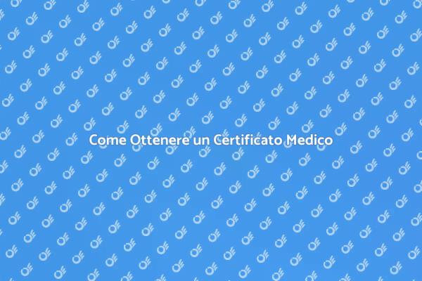 Richiesta Certificato Medico: Guida Completa