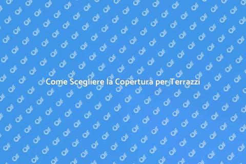 Copertura per Terrazzi: Guida all'Installazione