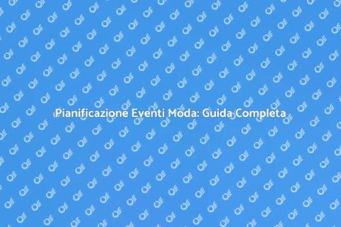 Eventi Moda: Organizzazione Eccellente