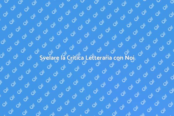 Scopri i Vantaggi della Critica Letteraria