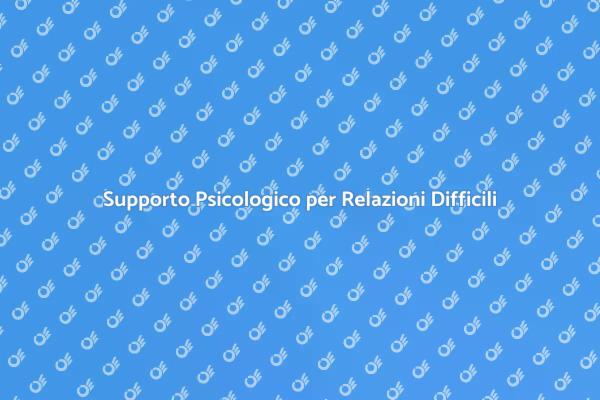 Affronta le Difficoltà Relazionali