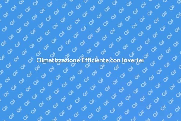 Installazione di Condizionatori Inverter