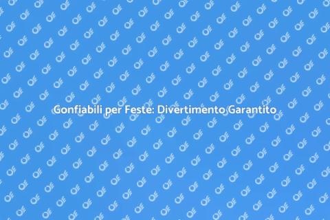 Noleggio Gonfiabili per Eventi Indimenticabili