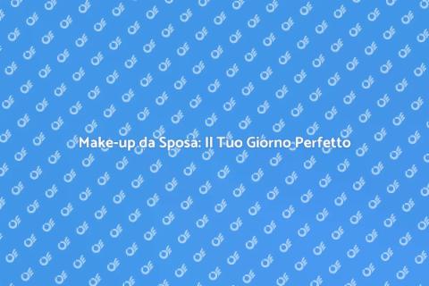 Trucco da Sposa: Make-up da Sogno