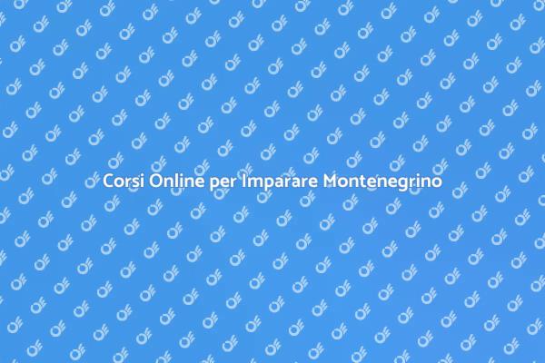 Scopri il Montenegrino Online