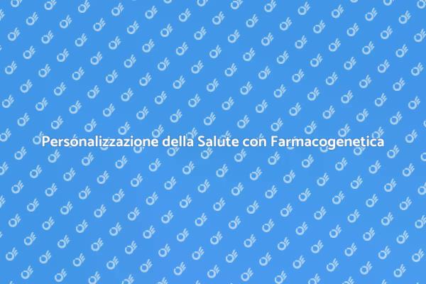 Rivelazioni sulla Farmacogenetica