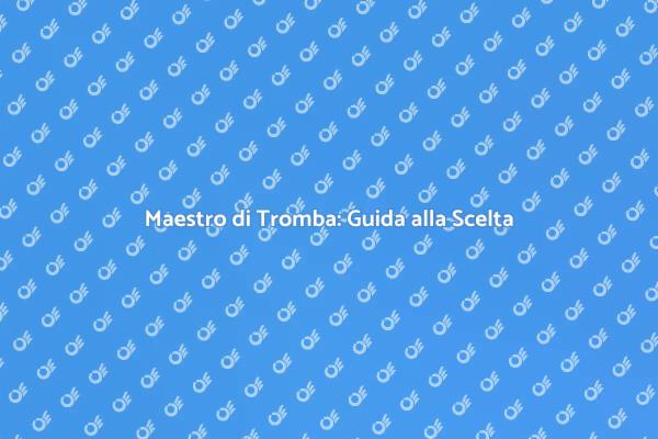 Scegliere il Giusto Insegnante di Tromba