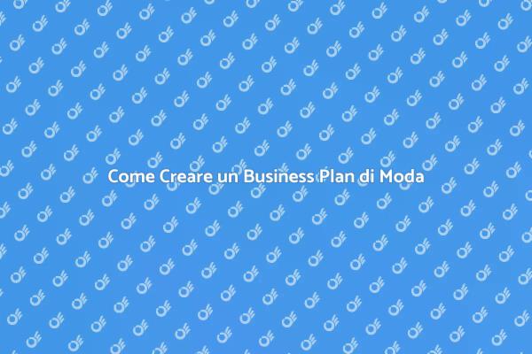 Business Plan di Moda: I Passi Fondamentali