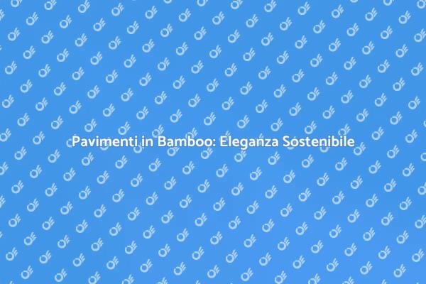 Parquet Bamboo: Scelta Sostenibile