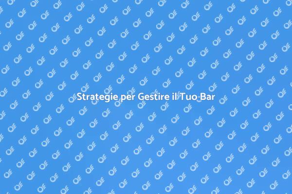 Come Ottimizzare la Gestione del Bar