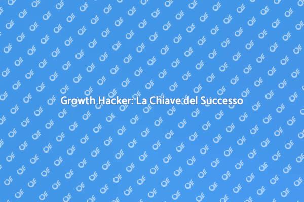 Innovazione e Crescita con un Growth Hacker
