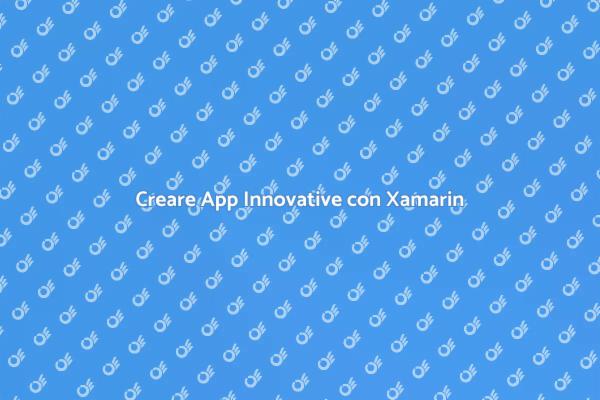 Innovazione nello Sviluppo di App Xamarin