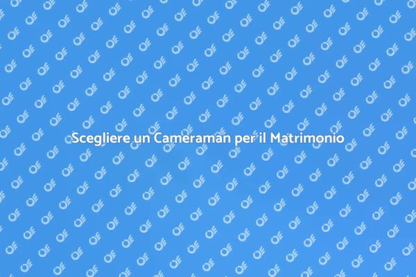 Come Scegliere un Cameraman per Matrimonio