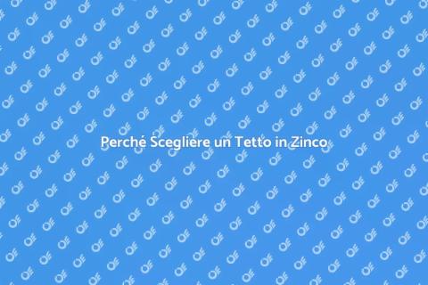 Tetto in Zinco: Vantaggi e Benefici