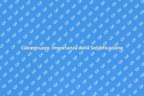 Solidificazione Calcestruzzo: Guida Essenziale