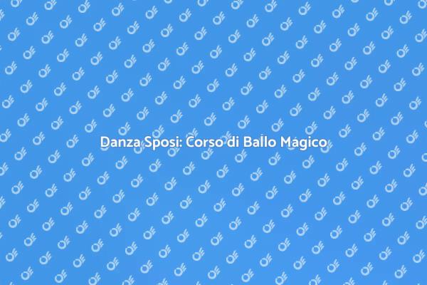 Rendi Speciale il Tuo Primo Ballo