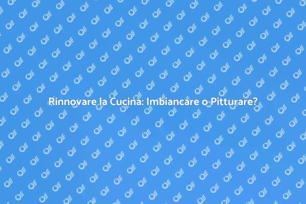 Cucina: Pittura o Imbiancatura?