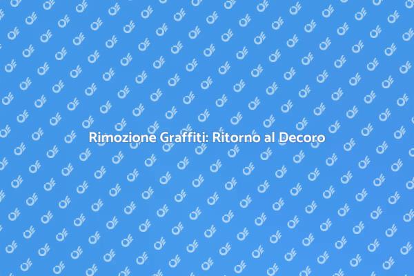 Rimozione Graffiti: Riscopri il Decoro