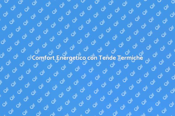 Scopri il Vantaggio delle Tende Termiche