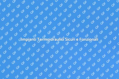 Sicurezza Termoidraulica in Casa