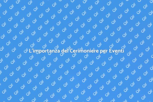 Cerimoniere: segreto per eventi indimenticabili