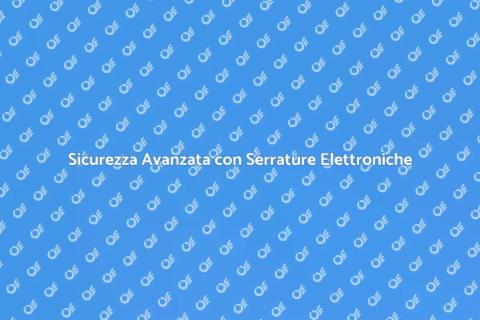 Serratura Elettronica Avanzata