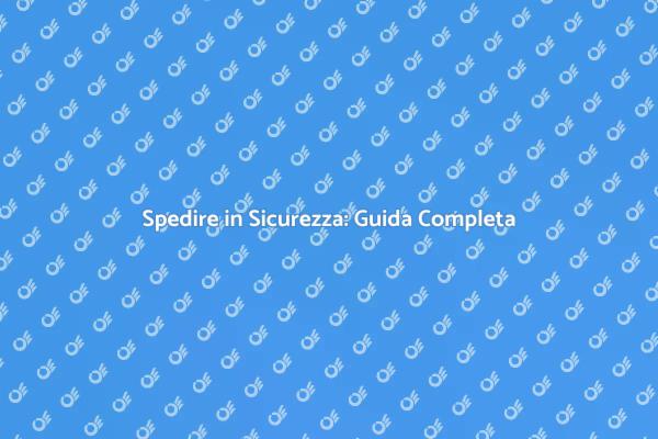 Spedizioni Internazionali: Tutto Quello che Devi Sapere