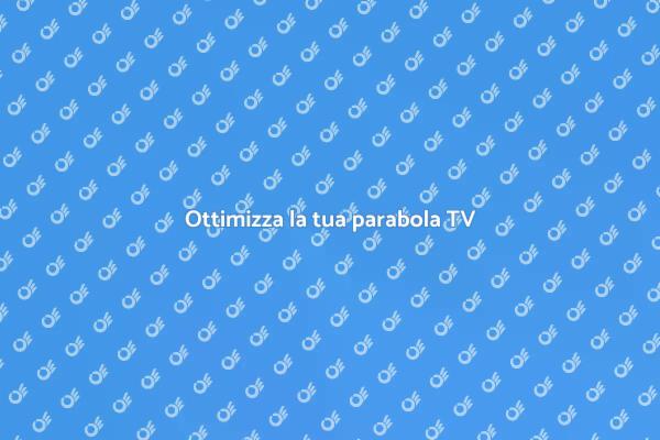 Taratura parabola: segnale sempre chiaro