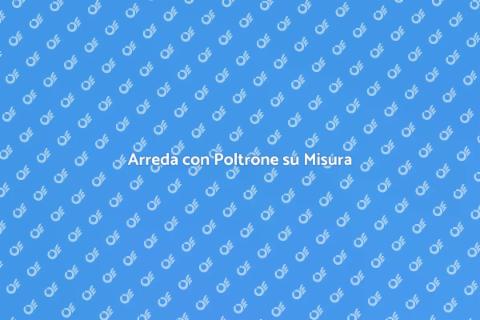 Personalizza la tua Poltrona su Misura