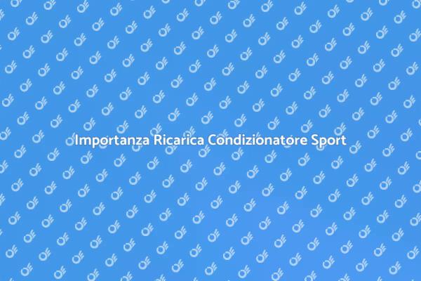 Ricaricare il Condizionatore in Sport
