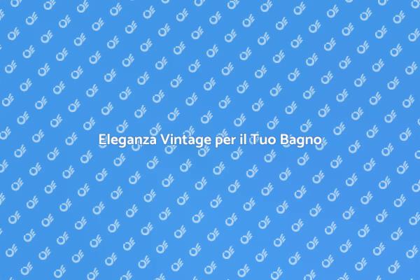 Trasforma il Tuo Bagno con Stile Vintage