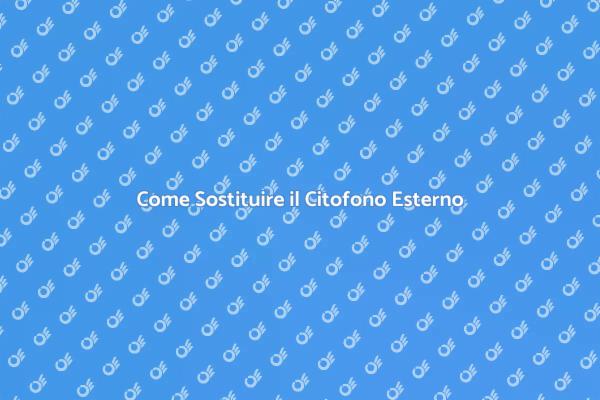 Rinnova il Tuo Citofono Esterno