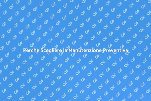 Manutenzione: Fondamenta per il Futuro