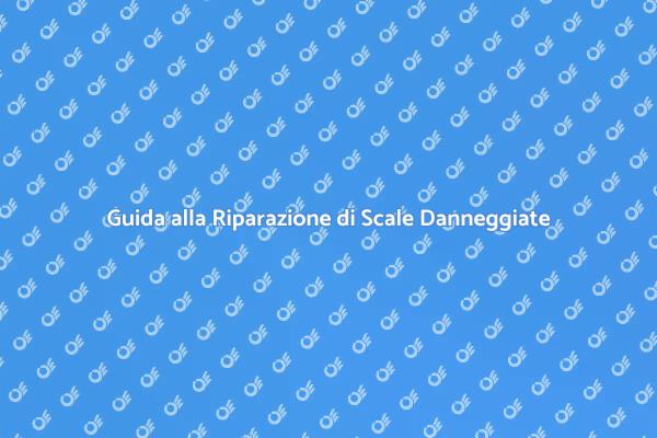 Come Riparare Scale Danneggiate Efficacemente