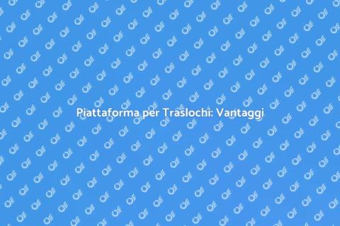 Noleggiare Piattaforma per Traslochi