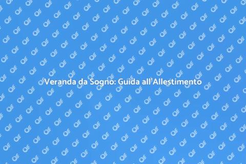 Allestire una Veranda: Spazio Incantevole