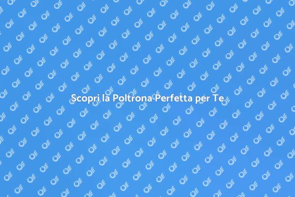 Trasforma il Tuo Spazio con una Poltrona