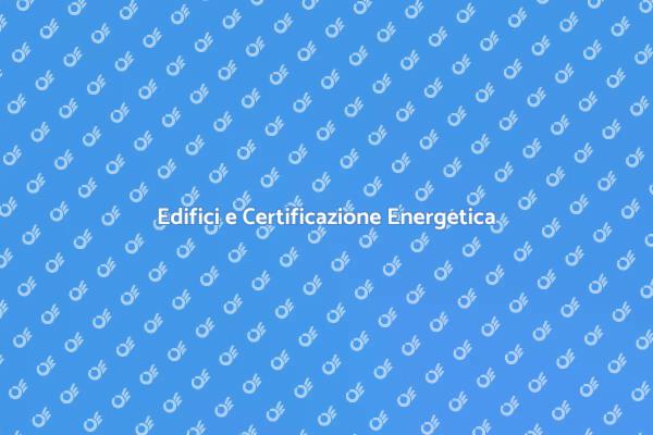 Sostenibilità e Certificazione Energetica
