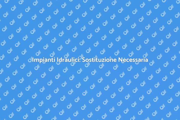 Rinnova il Tuo Impianto Idraulico Oggi